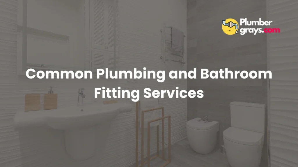 Common Plumbing and Bathroom Fitting Services