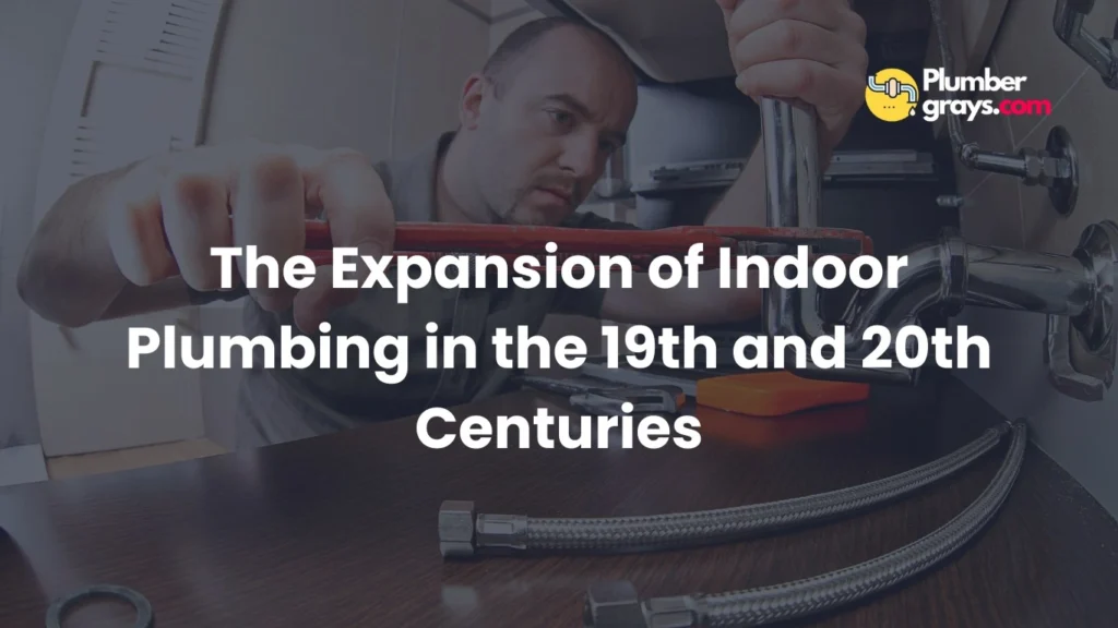 The Expansion of Indoor Plumbing in the 19th and 20th Centuries
